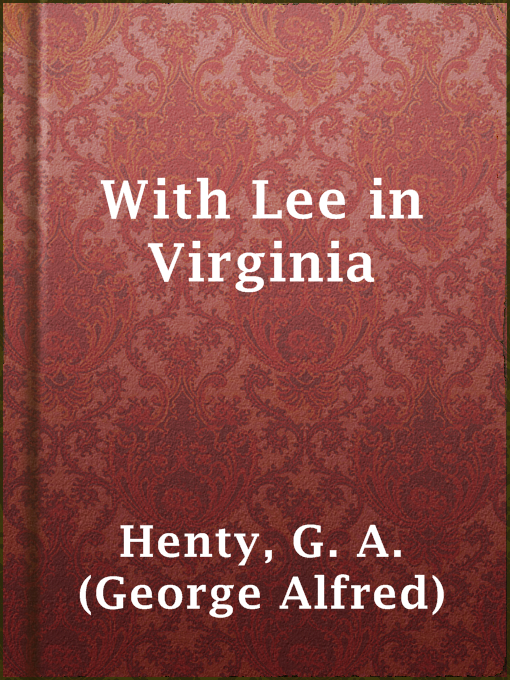 Title details for With Lee in Virginia by G. A. (George Alfred) Henty - Available